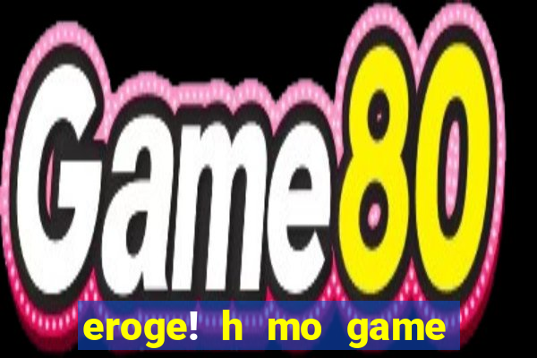 eroge! h mo game mo kaihatsu zanma